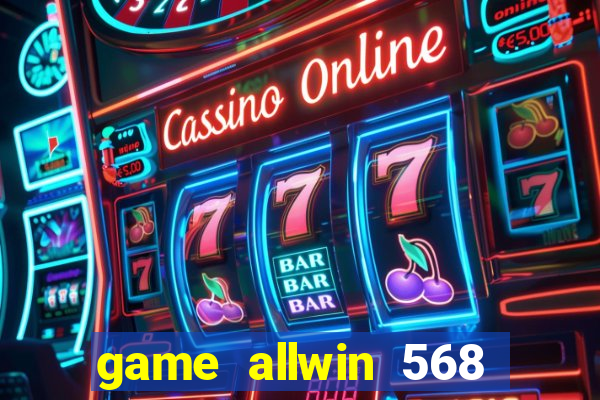 game allwin 568 com login